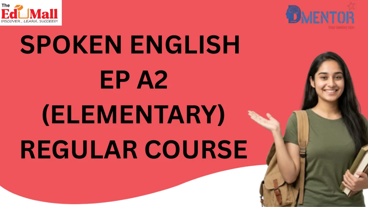 SPOKEN ENGLISH EP A2 (ELEMENTARY) REGULAR COURSE